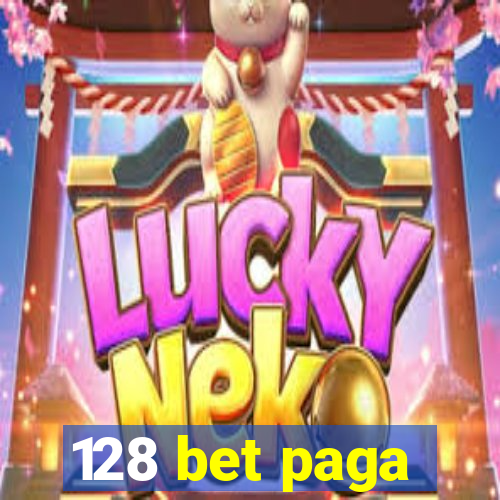 128 bet paga